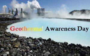 Geothermal Energy - Geothermal Awareness Day Geothermal Energy - Geothermal Awareness Day